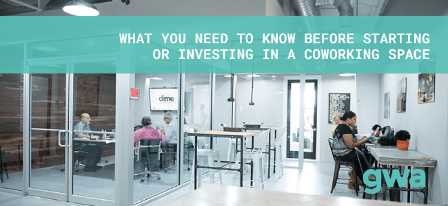What you need to know before starting or investing in a coworking space