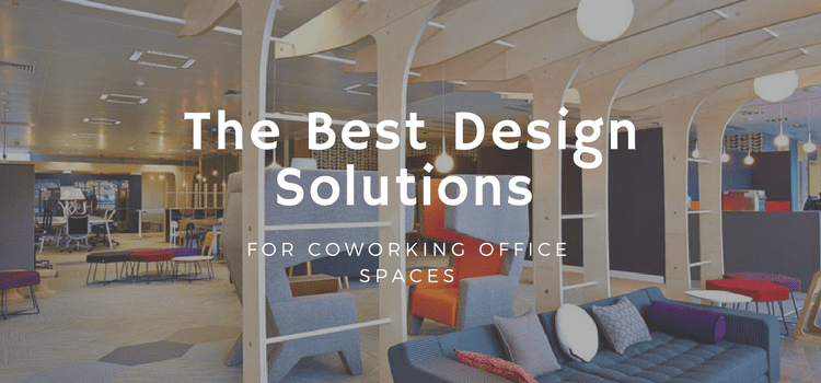What Are The Best Design Solutions For Coworking Office Spaces?