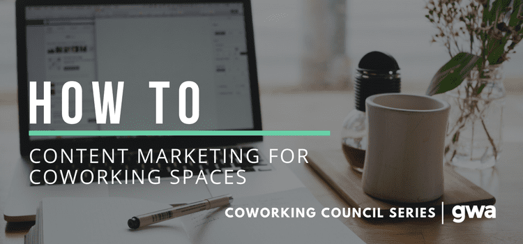 How To: Content Marketing for Coworking Spaces